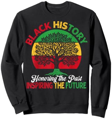 Black History Month Honoring Past Inspiring Future Men Women Sweatshirt - Sweatshirt | Black