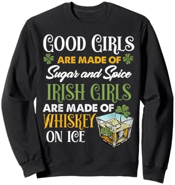 Good Girls are Made of Sugar and Spice Irish Girls are Made Sweatshirt - Sweatshirt | Black
