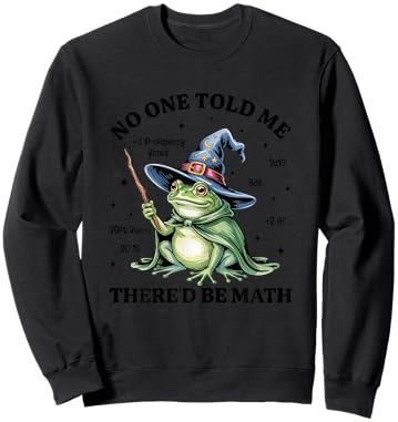 Funny No One Told Me There’d Be Math Medieval Frog Gamer Sweatshirt - Sweatshirt | Black