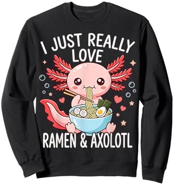 Kawaii Axolotls Japenese I Just Really Love Ramen Axolotl Sweatshirt - Sweatshirt | Black