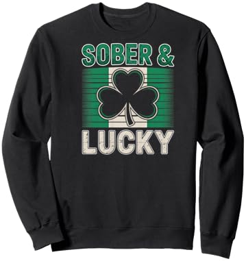 Sober and Lucky Shirt St Paddys Day Women Men Recovery Sweatshirt - Sweatshirt | Black
