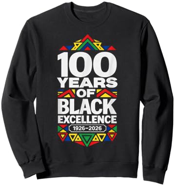 100 Years of Black Excellence Centennial Black History Month Sweatshirt - Sweatshirt | Black