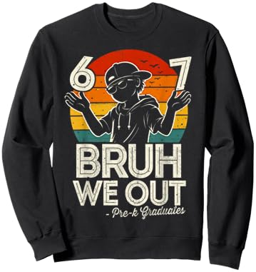 Six Seven Bruh We Out Pre-K Last Day of School 67 Meme Sweatshirt - Sweatshirt | Black