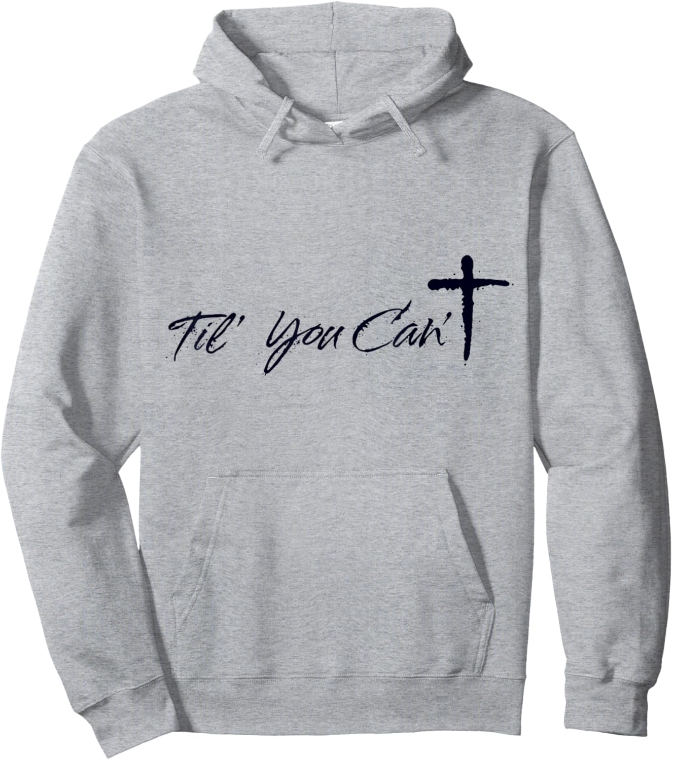 Til You Cant Brush Script Cross Christian Motivation Hoodie - Hoodie | Ash