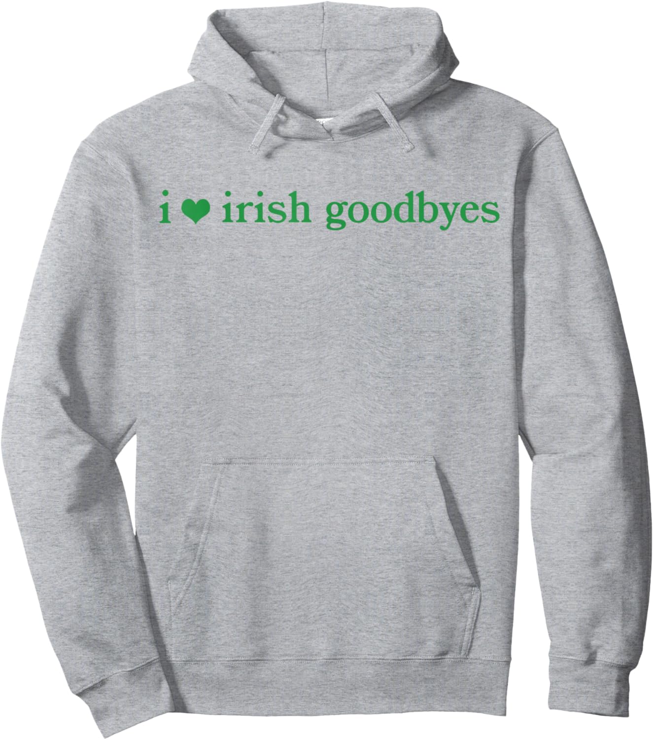 I Love Irish Goodbyes Funny Ireland Exit St Patricks Day Hoodie - Hoodie | Ash