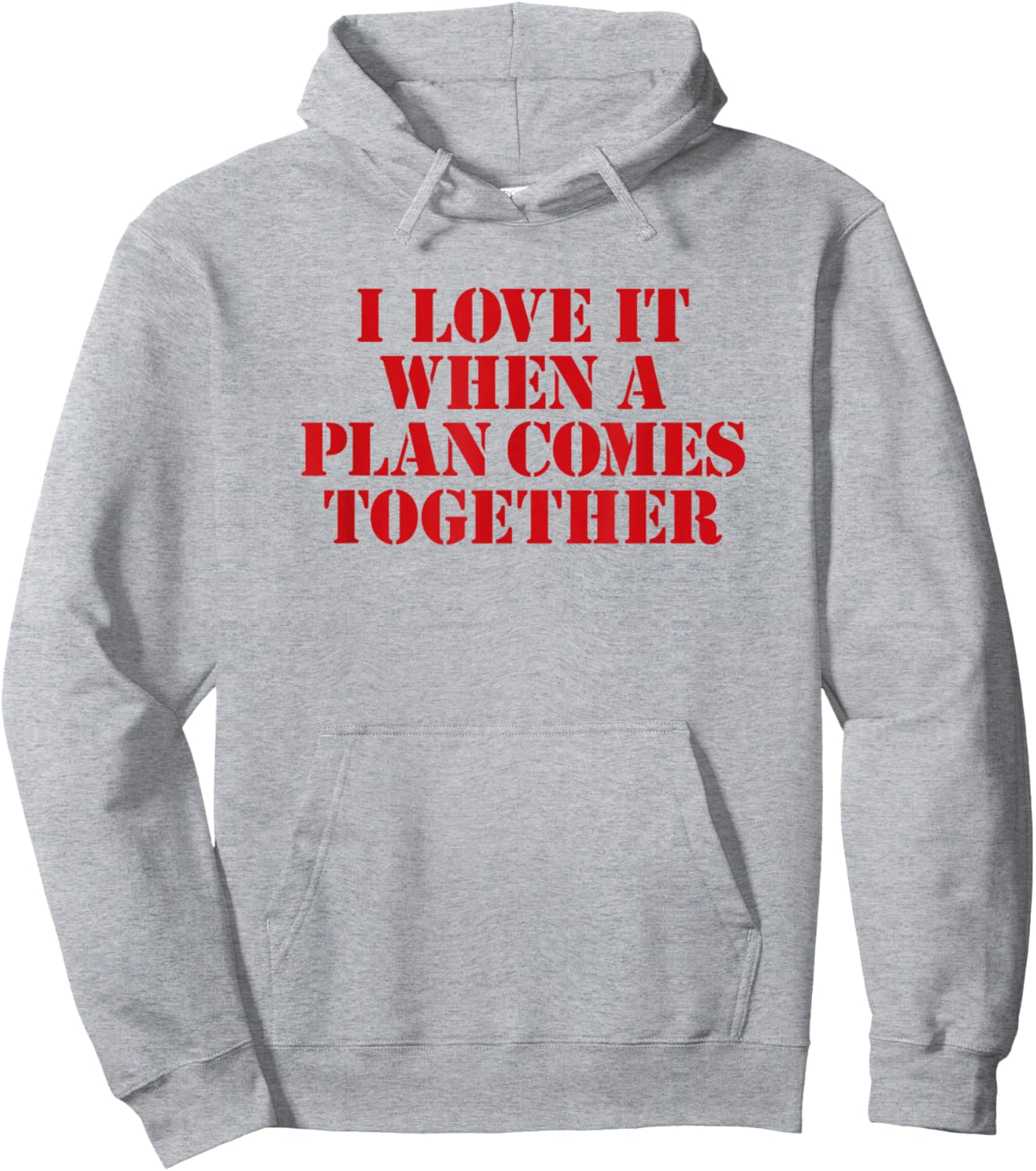 I Love IT When A Plan Comes Together Hoodie - Hoodie | Ash
