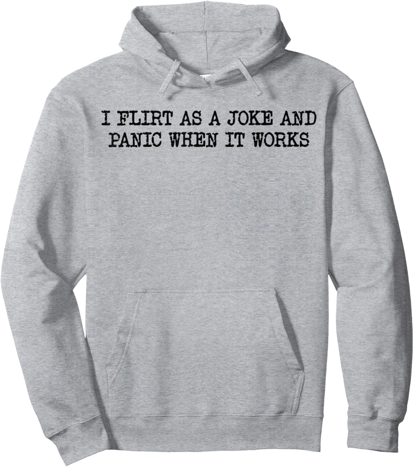 Funny Design I Flirt As A Joke and Panic When It Works Hoodie - Hoodie | Ash