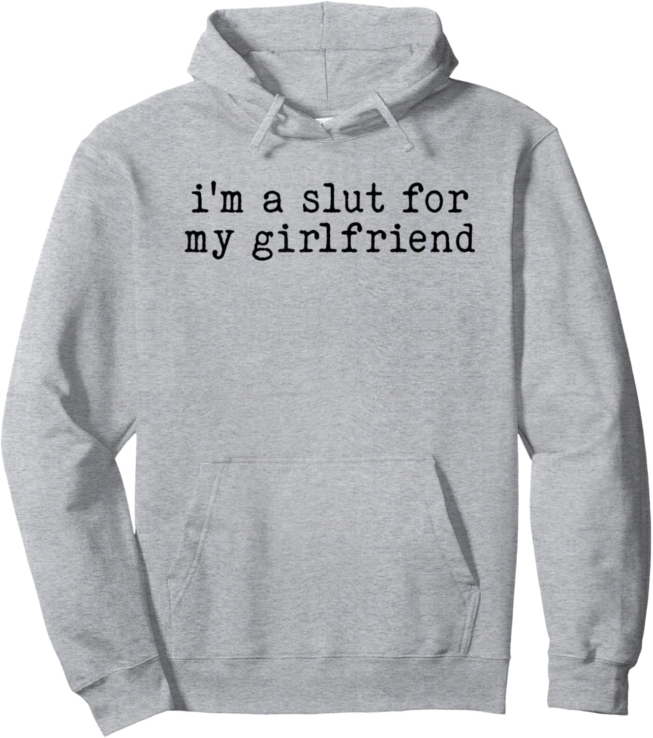 I'm a Slut for My Girlfriend Funny Boyfriend Joke Hoodie - Hoodie | Ash