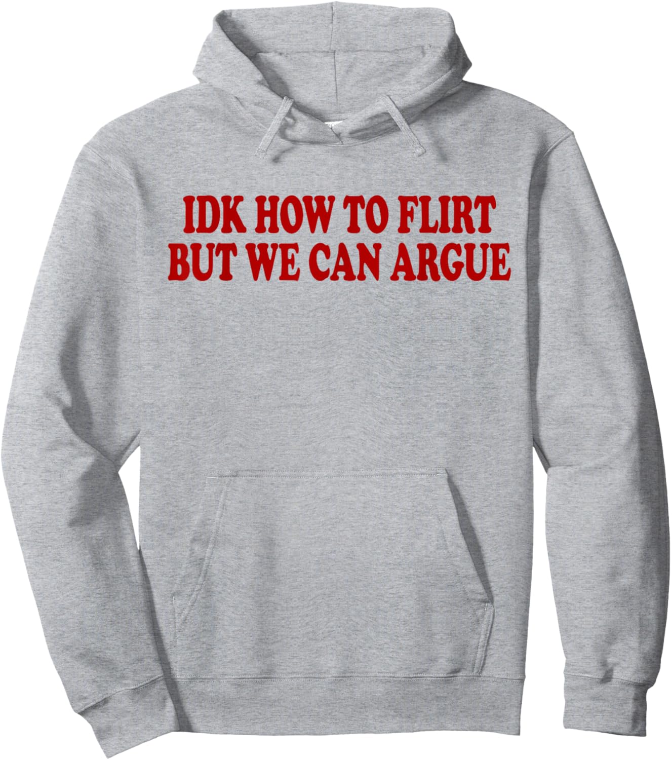 IDK How to Flirt BUT WE CAN Argue - Only Love Date Fans Hoodie - Hoodie | Ash