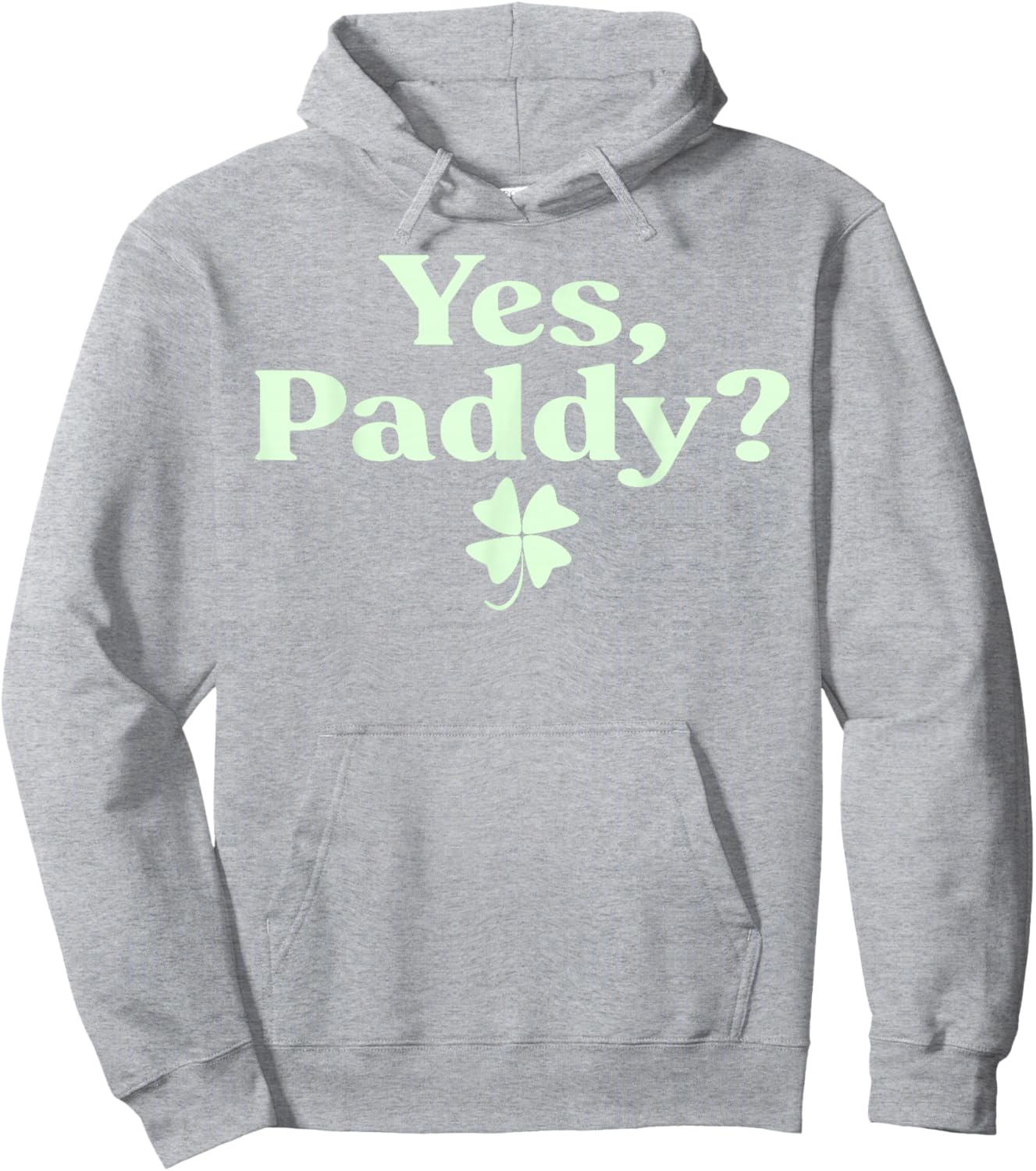 Yes Paddy Funny St Patrick's Day Shamrock Irish Women Girls Hoodie - Hoodie | Ash