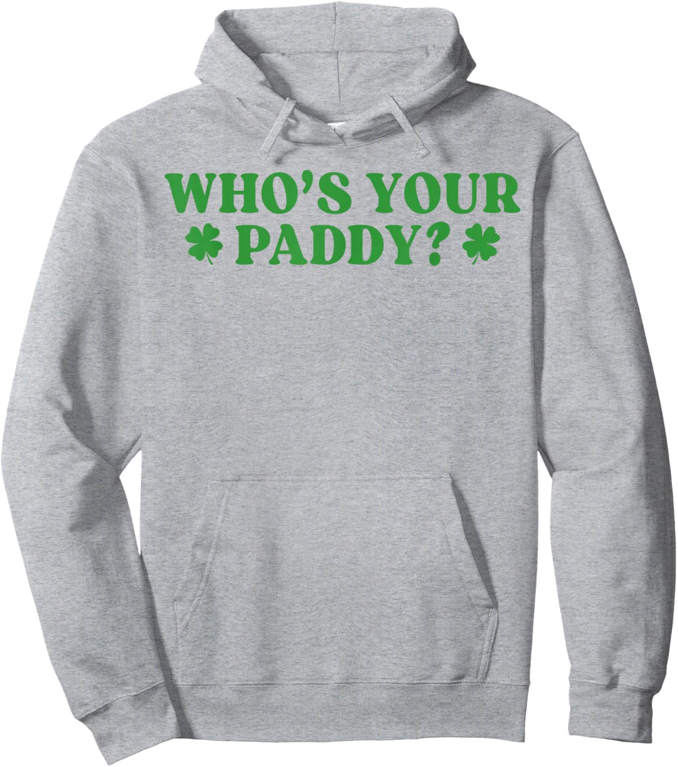 Who's Your Paddy Shamrock Funny St Patrick's Day Irish Pun Hoodie - Hoodie | Ash
