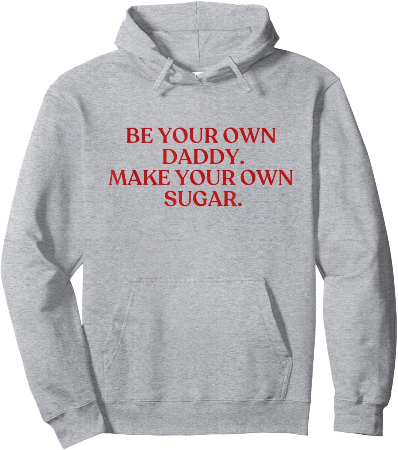 Be Your Own Daddy Make Your Own Sugar Shirt Y2K Aesthetic Hoodie - Hoodie | Ash