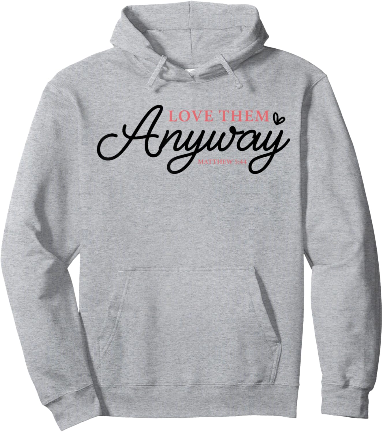 Love Them Anyway Matthew 5:44 Christian Faith Hoodie - Hoodie | Ash