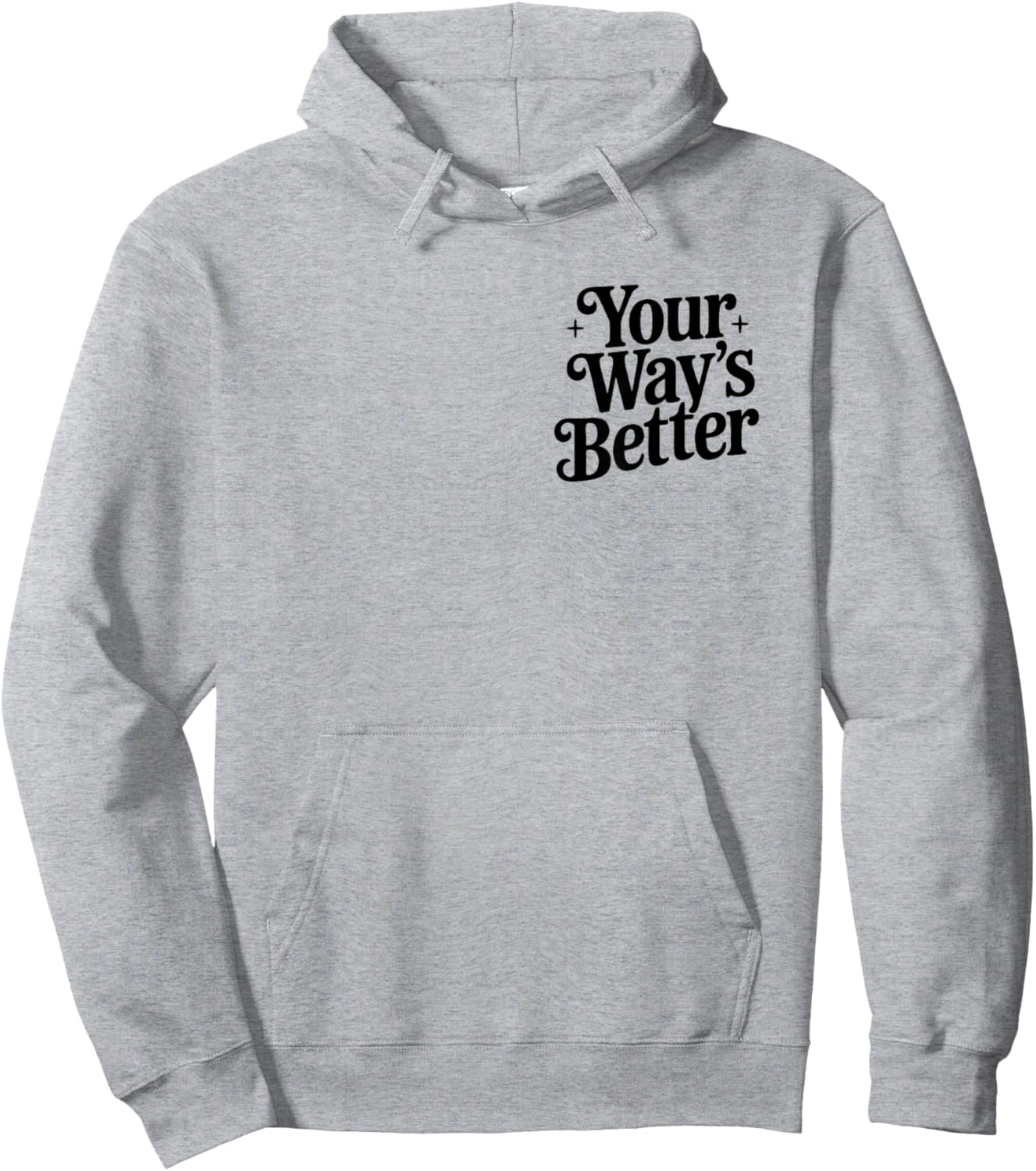 Your Way's Better Christian Quote Faith Jesus Bible Verse Hoodie - Hoodie | Ash