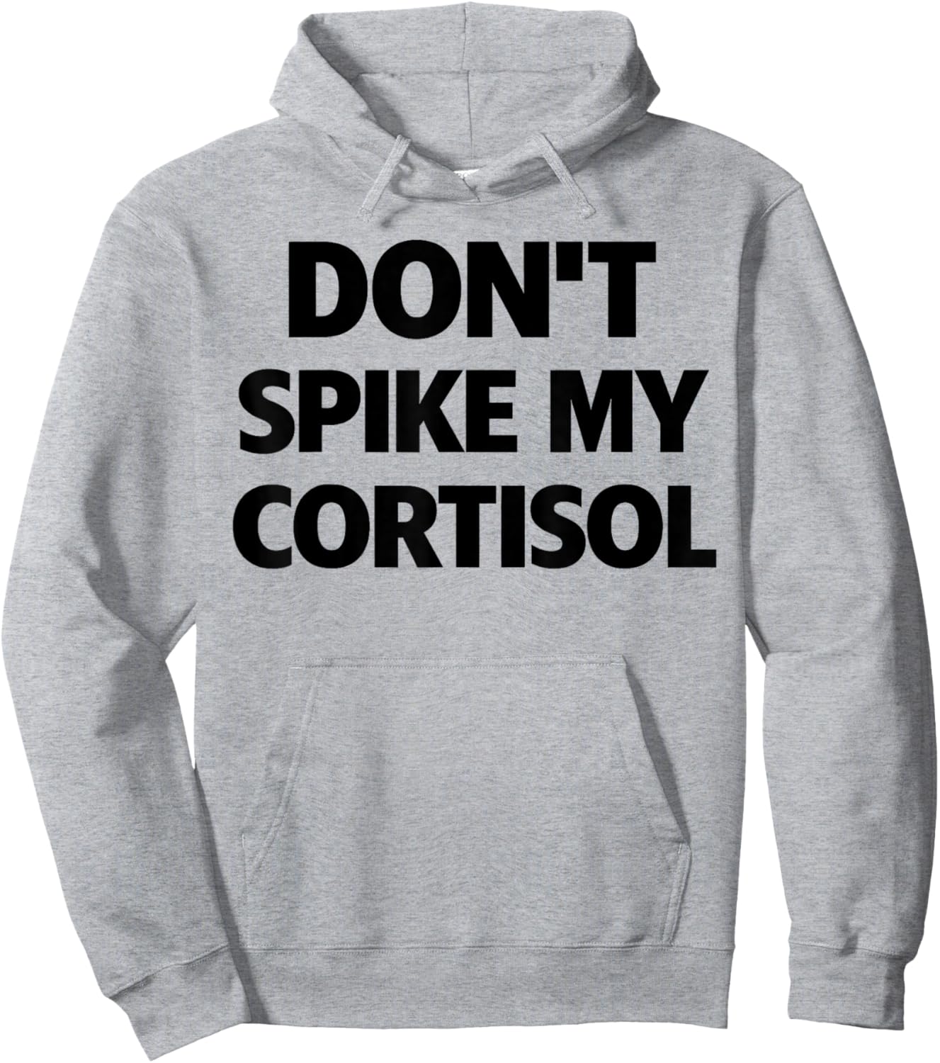 Dont Spike My Cortisol Hoodie - Hoodie | Ash