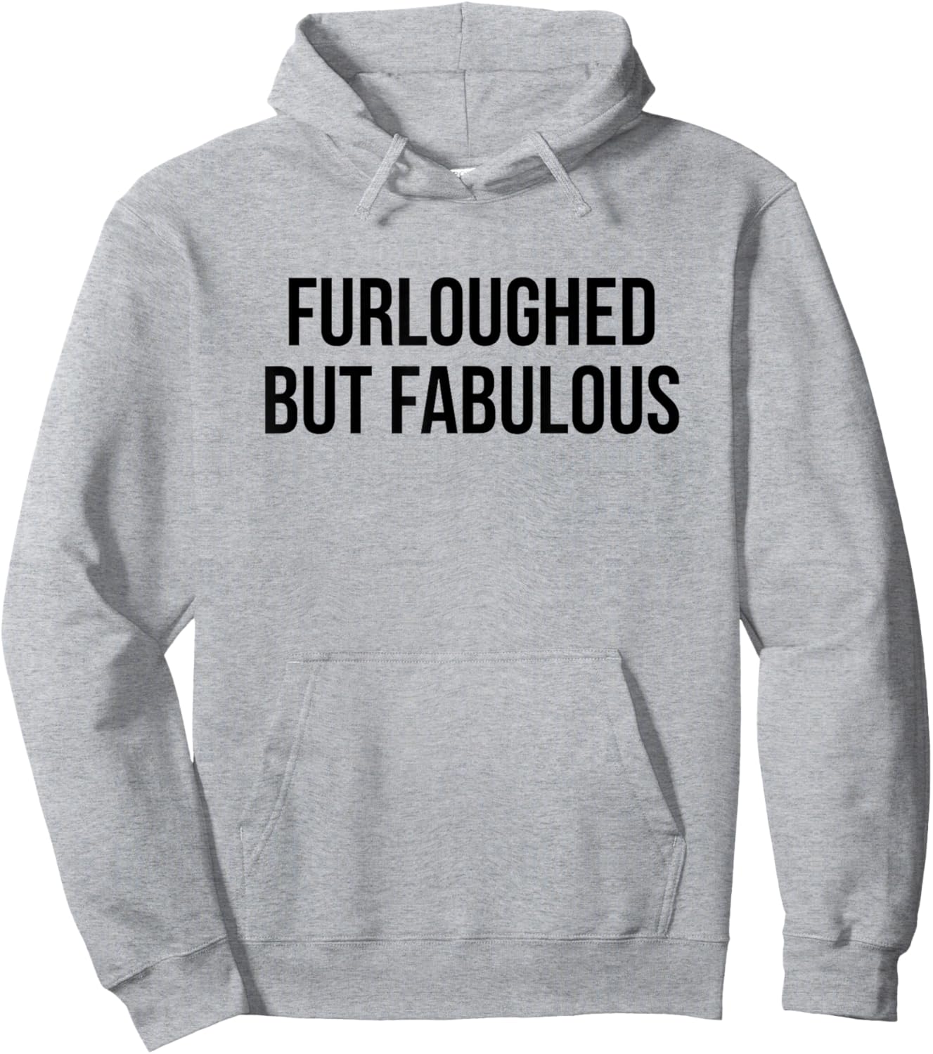 Furloughed But Fabulous Hoodie - Hoodie | Ash