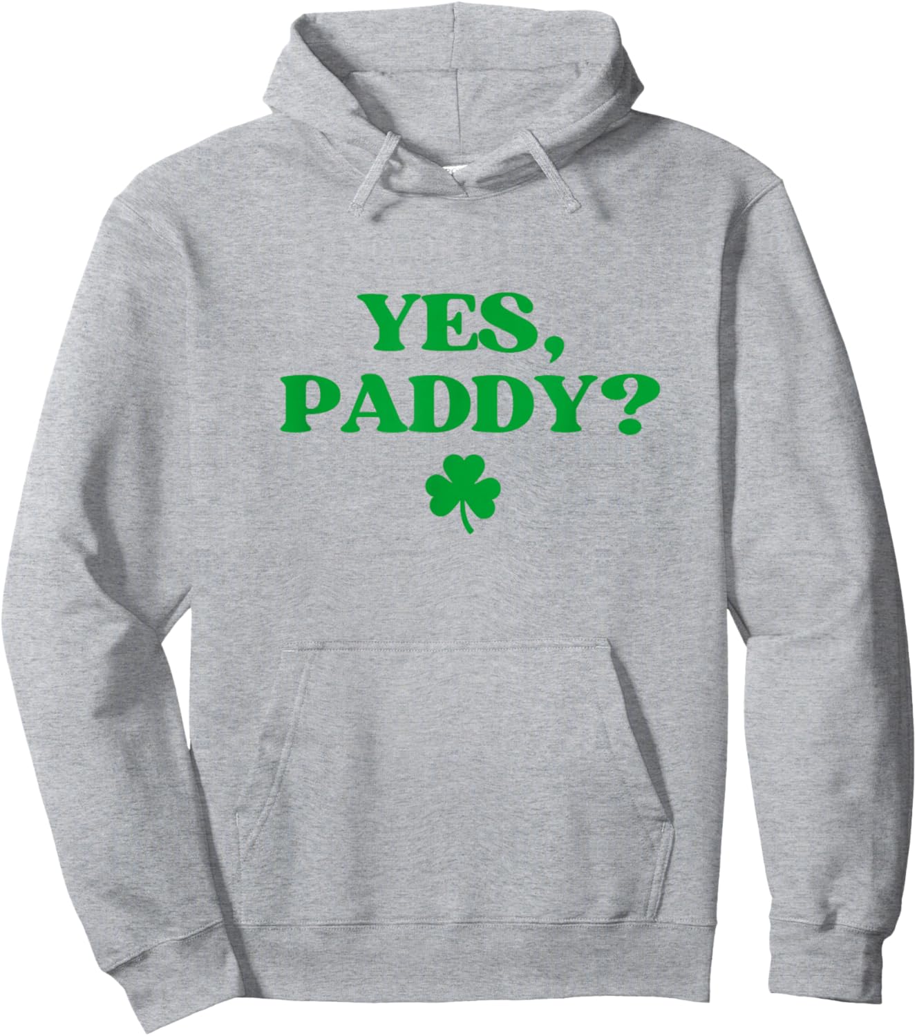 Yes Paddy Shirt Funny Yes Daddy St Patricks Day Women Men Hoodie - Hoodie | Ash