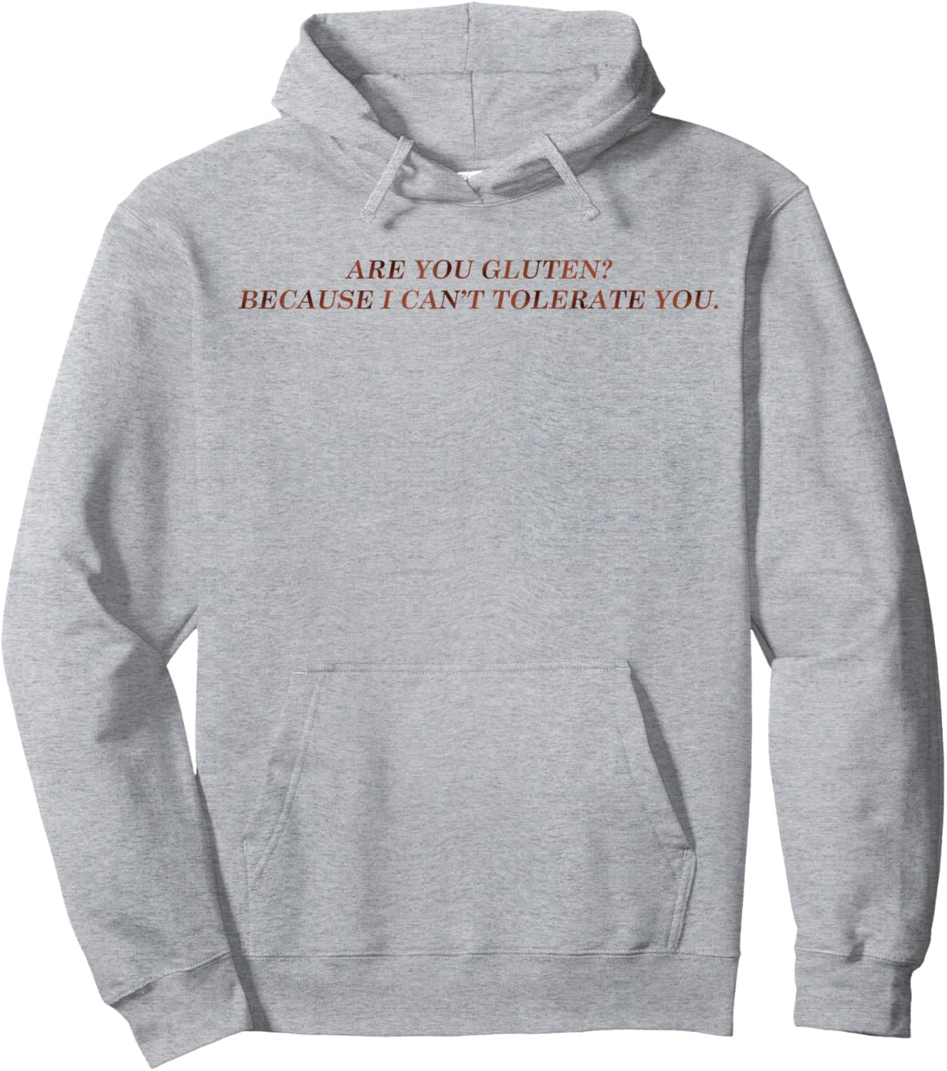 are You Gluten Because I Can't Tolerate You Funny Saying Hoodie - Hoodie | Ash