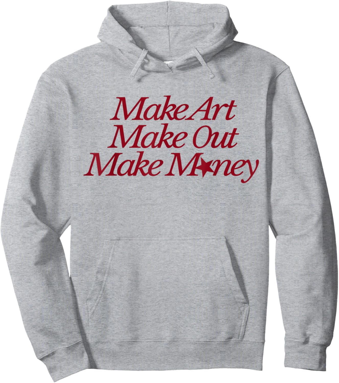 Make Art Make Out Make Money Funny Quotes Hoodie - Hoodie | Ash
