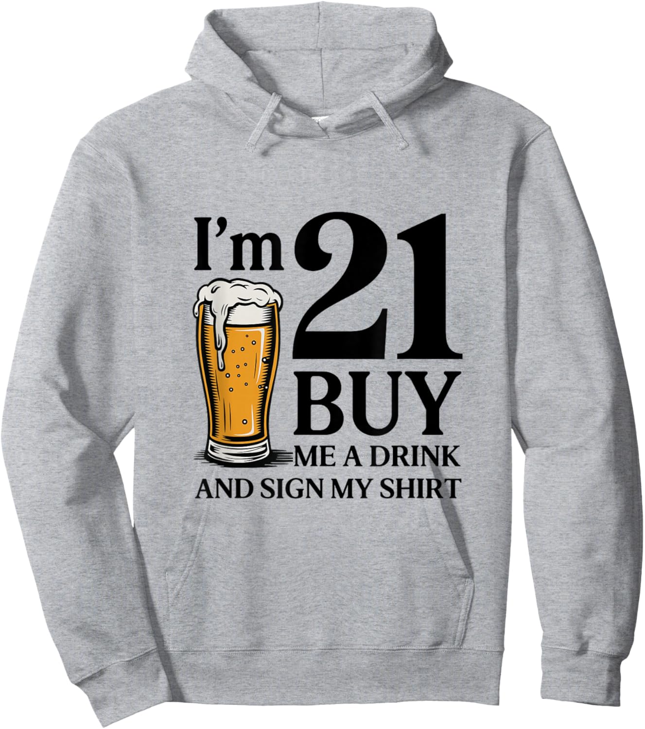 21st Birthday Beer I'm 21 Buy Me a Drink and Sign My Hoodie - Hoodie | Ash