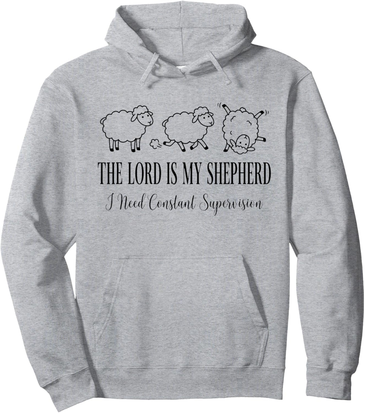 The Lord is My Shepherd I Need Constant Supervision Funny Hoodie - Hoodie | Ash