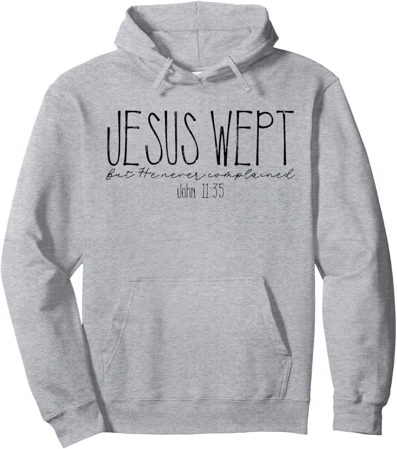 Jesus Wept But He Never Complained, John 11:35 Hoodie - Hoodie | Ash