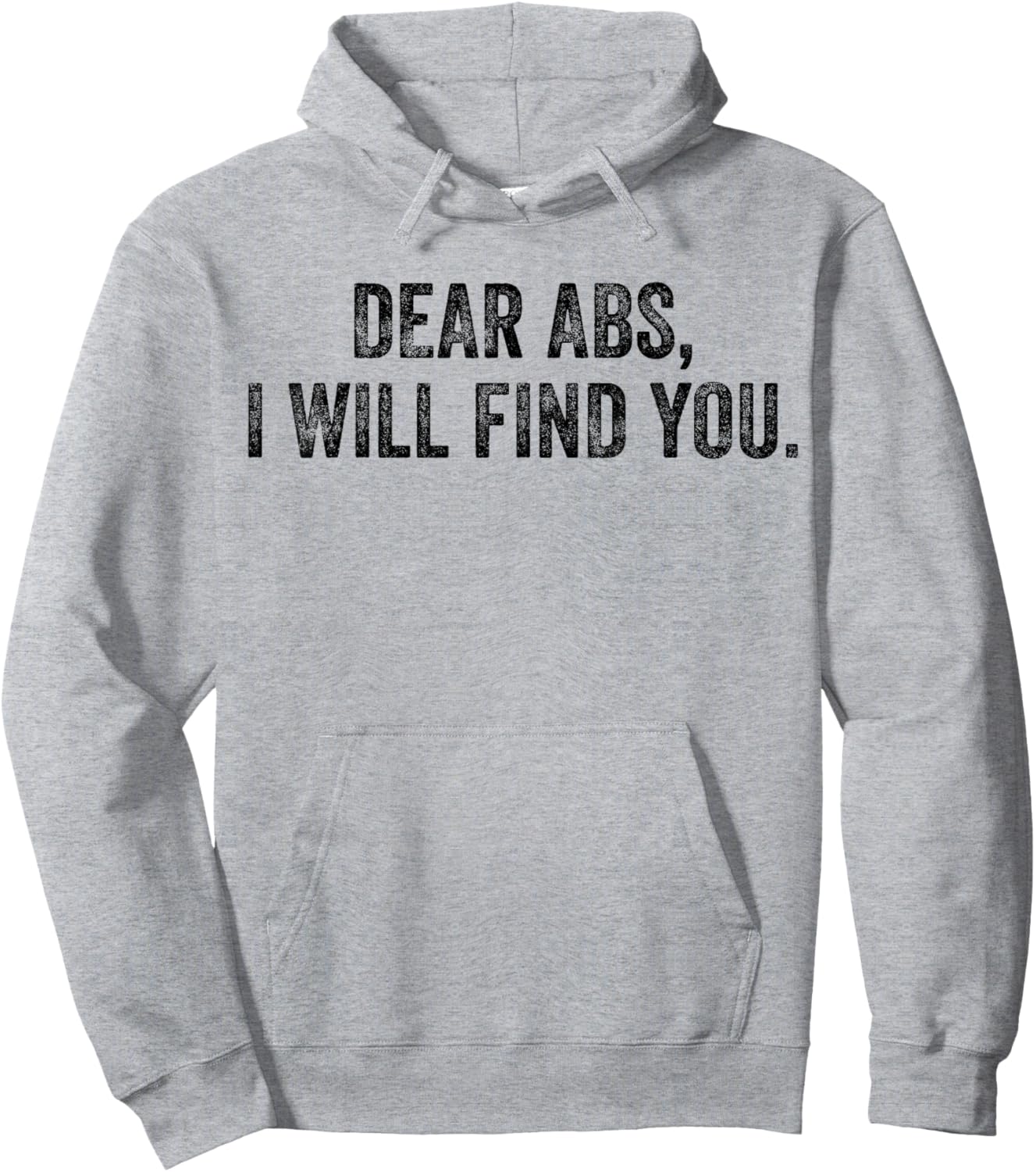 Dear Abs I Will Find You Funny Exercise Motivation Training Hoodie - Hoodie | Ash