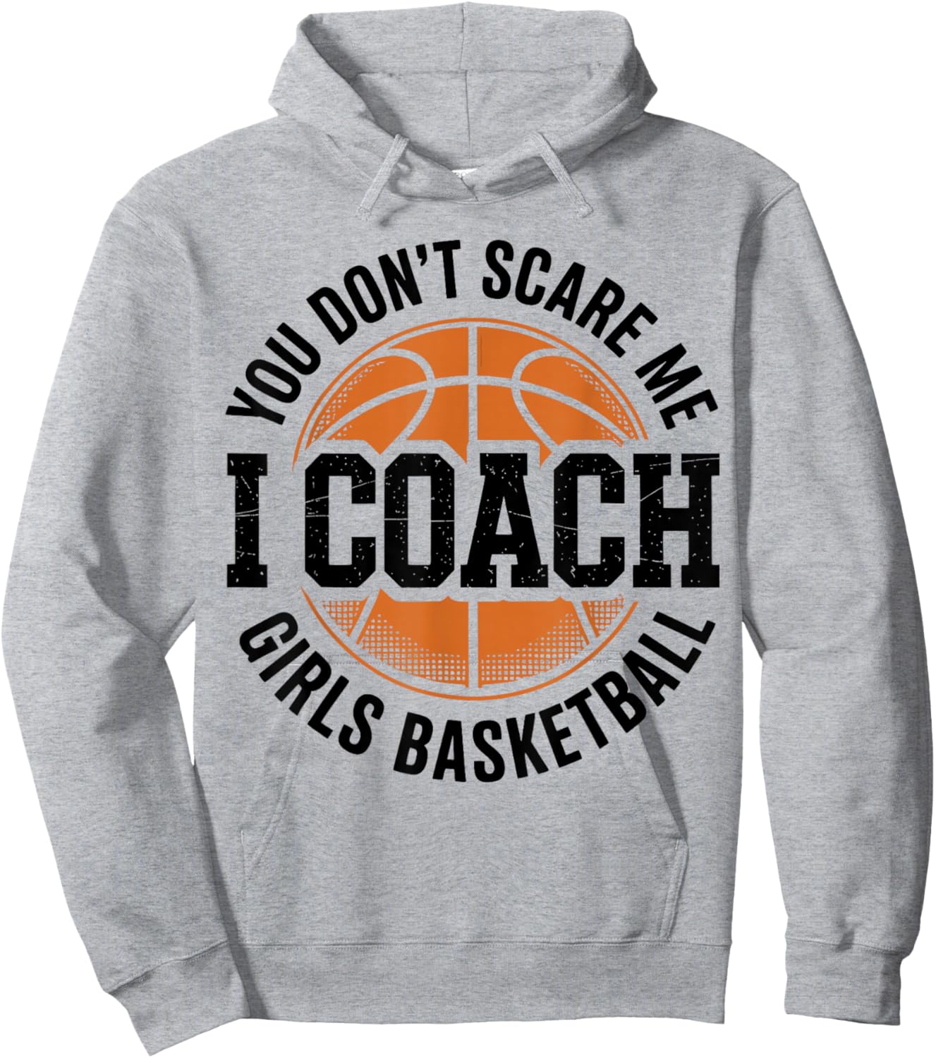 You Don't Scare Me I Coach Girls Basketball Funny Sports Hoodie - Hoodie | Ash