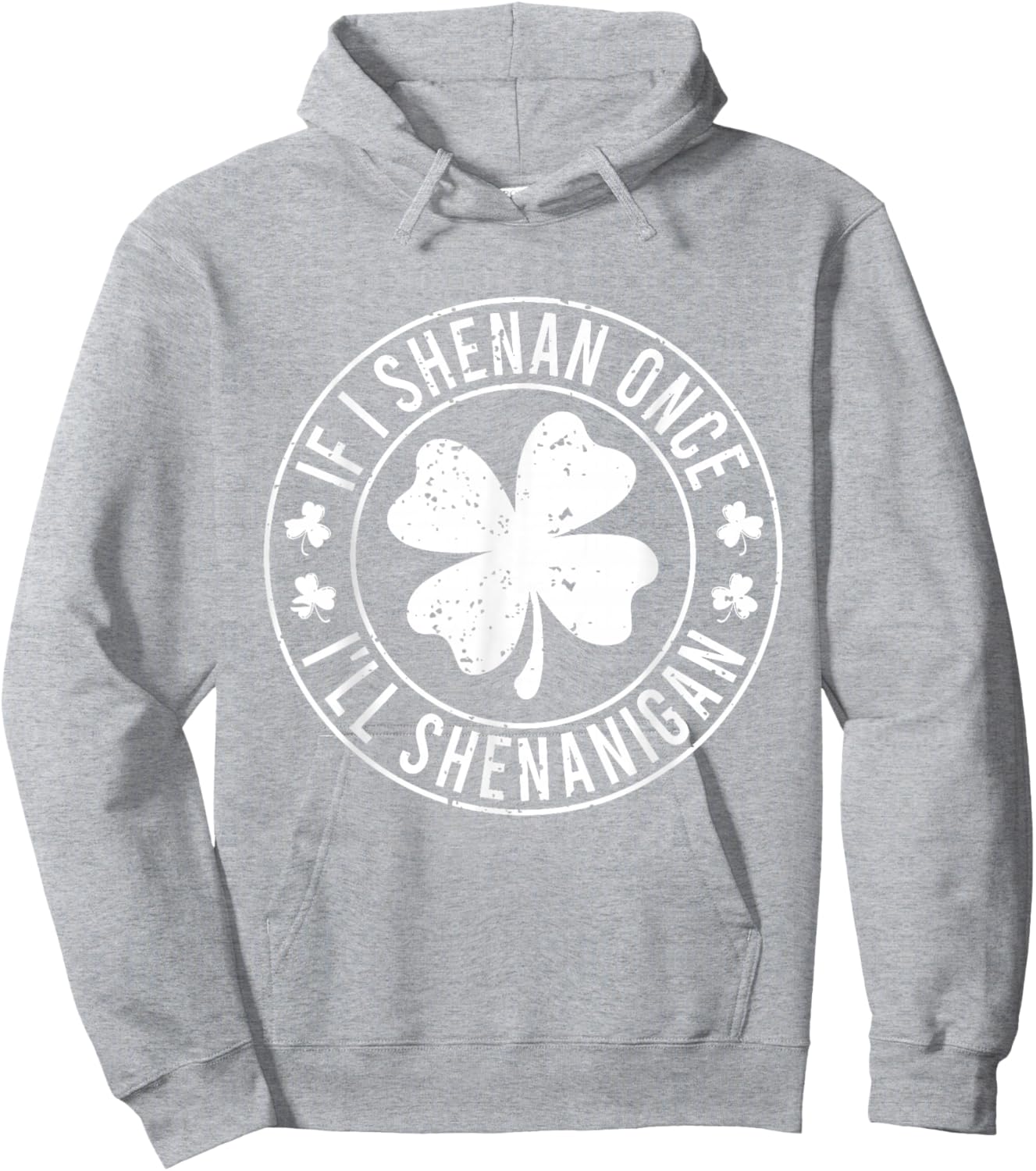 If I Shenan Once I'll Shenanigan Funny St Patricks Day Hoodie - Hoodie | Ash