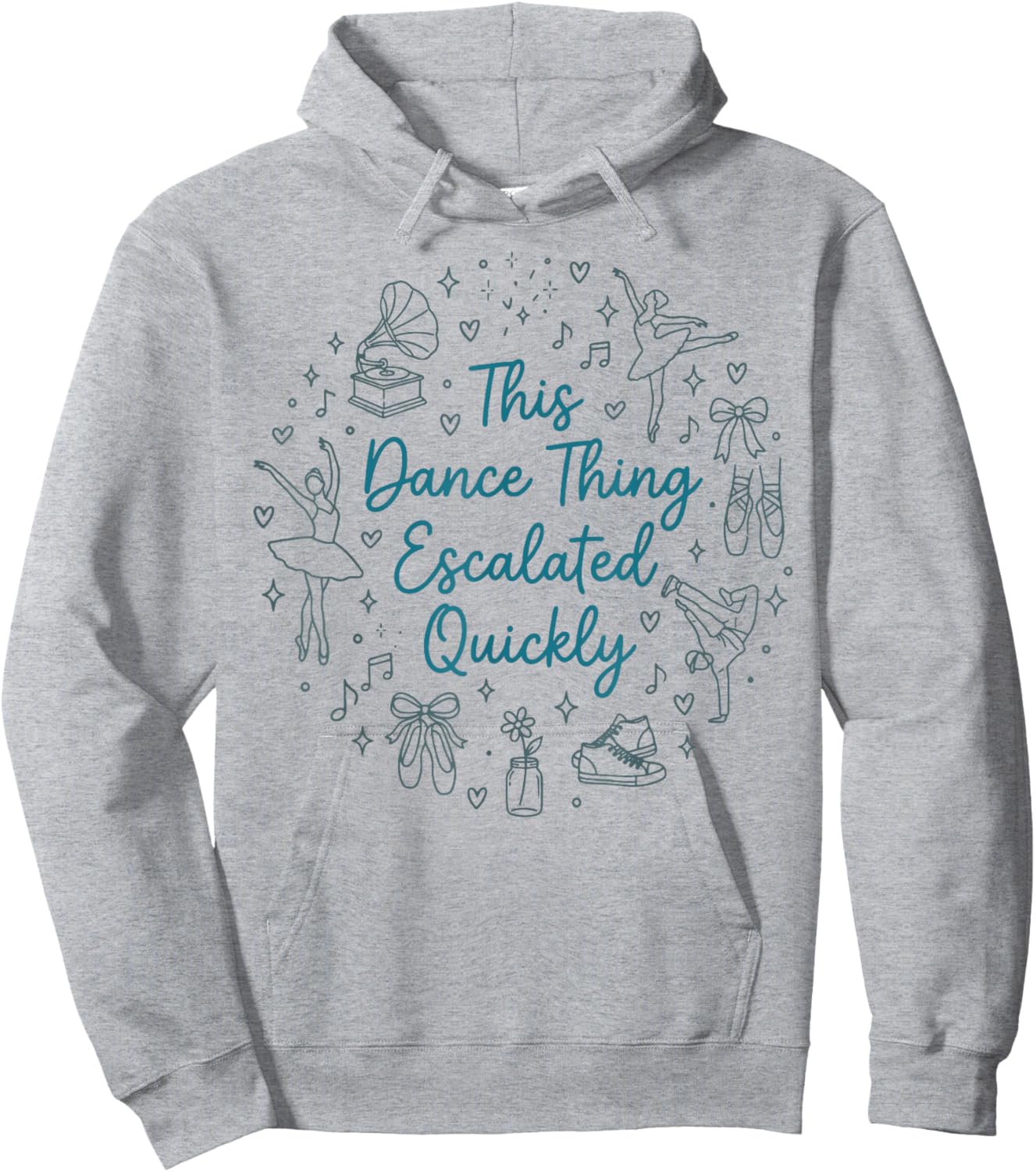 This Dance Thing Escalated Quickly Funny Dance Quote Hoodie - Hoodie | Ash