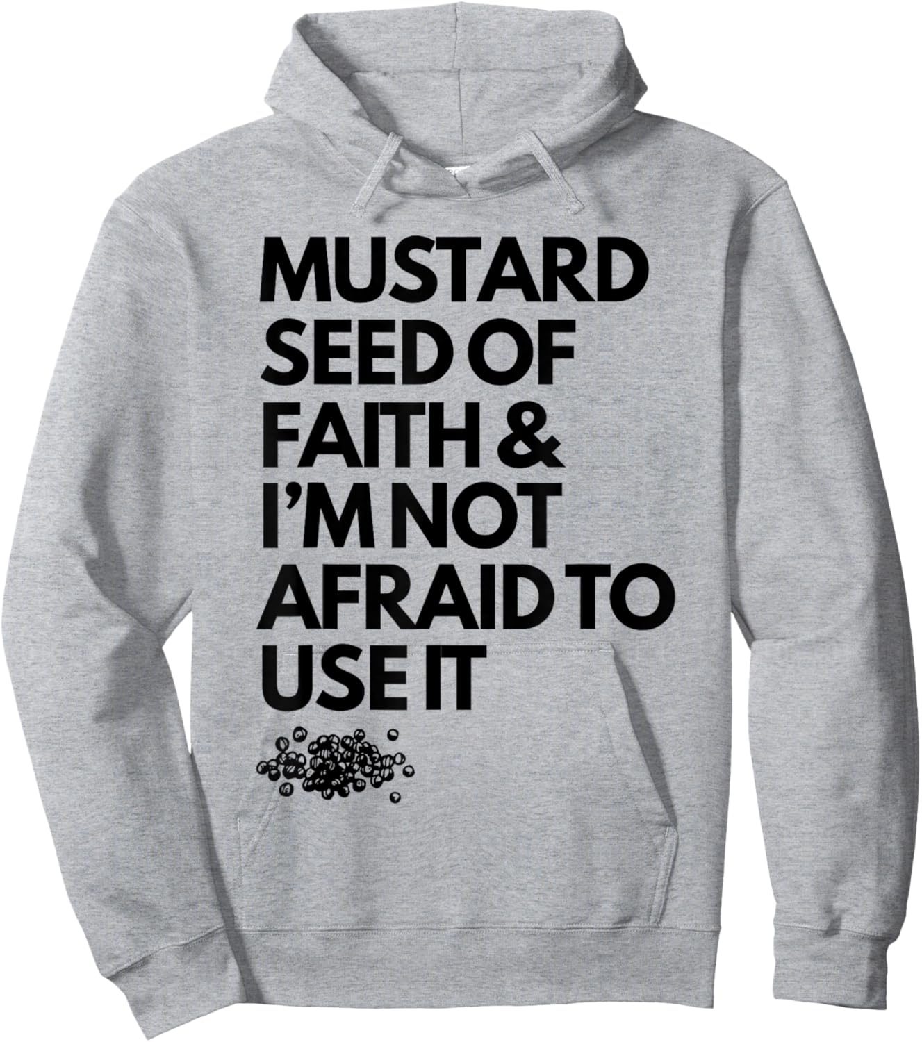 Mustard Seed of Faith and I'm Not Afraid to Use It Funny Hoodie - Hoodie | Ash