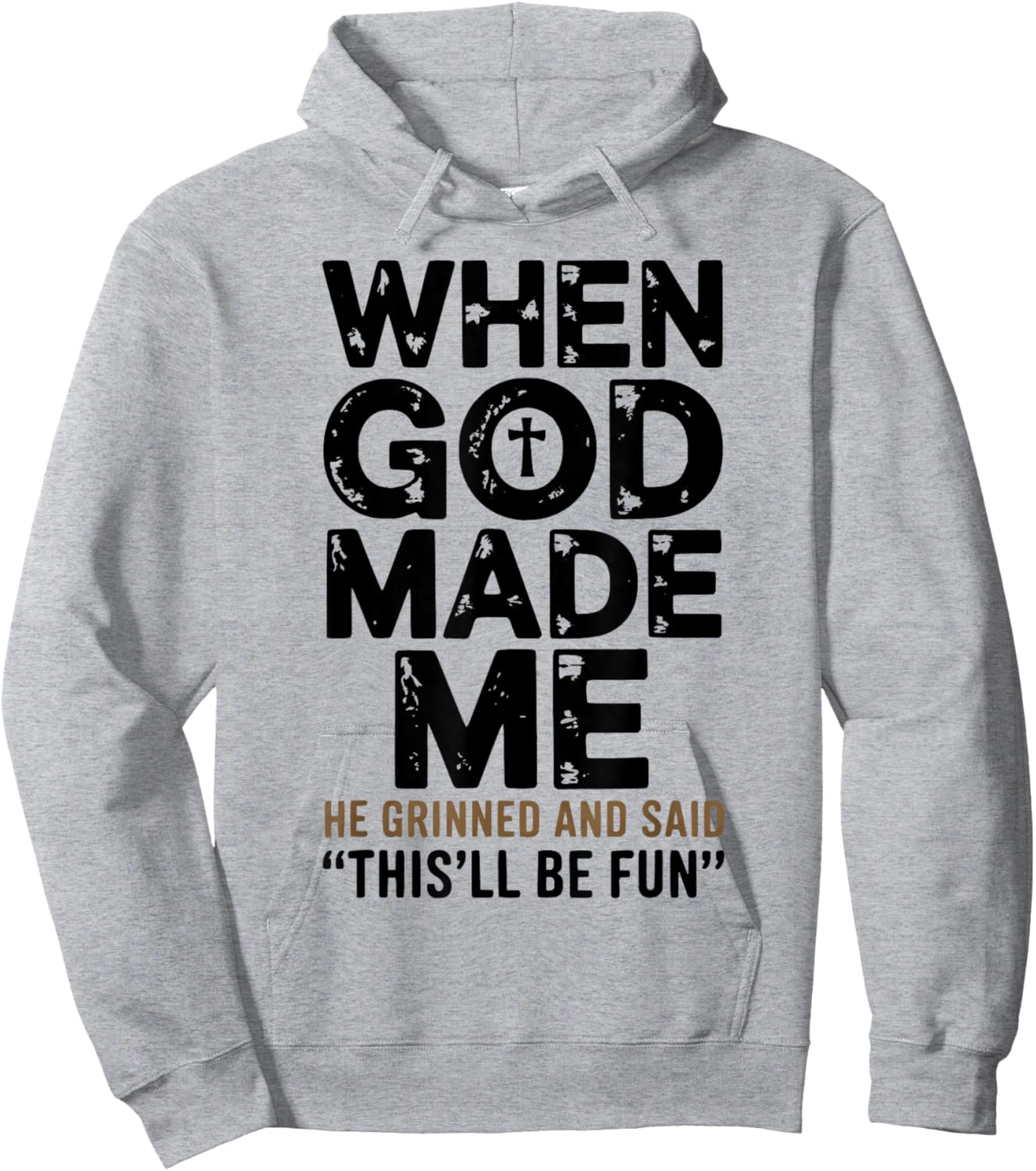 When God Made Me He Grinned and Said Funny Sarcastic Saying Hoodie - Hoodie | Ash