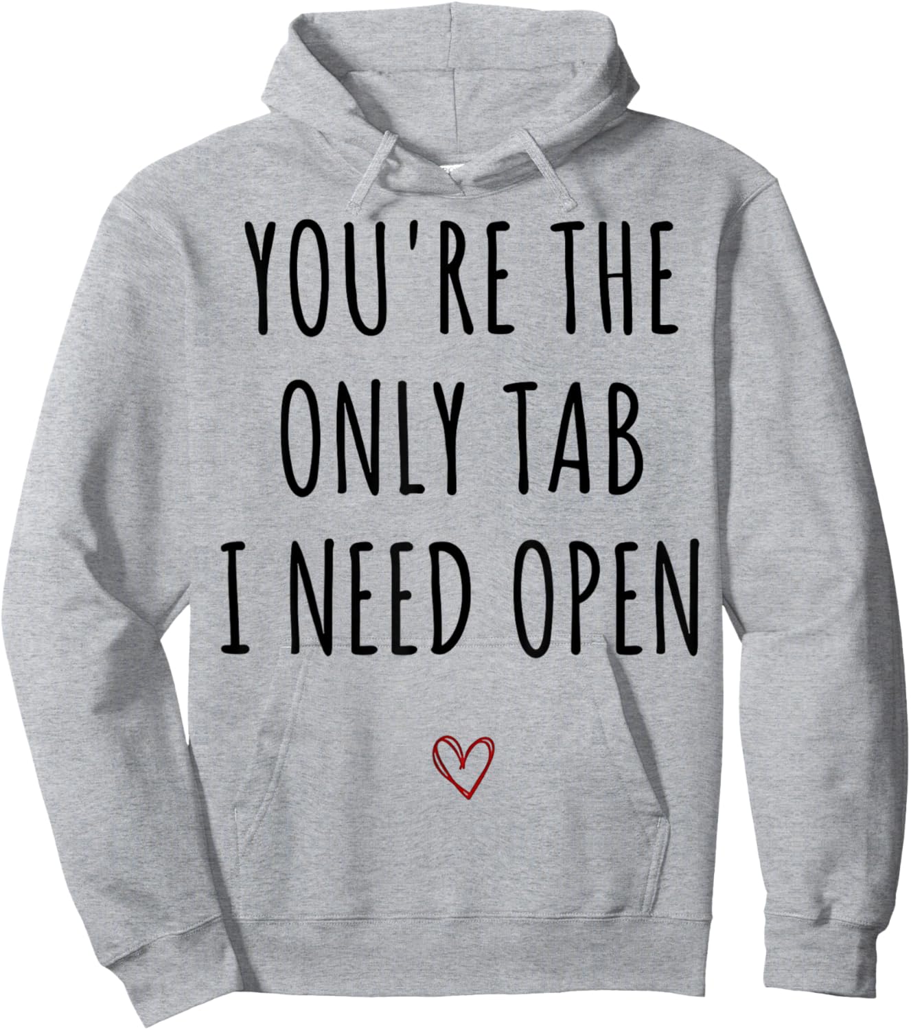 You're The Only Tab I Need Open Funny Valentines Day Humor Hoodie - Hoodie | Ash