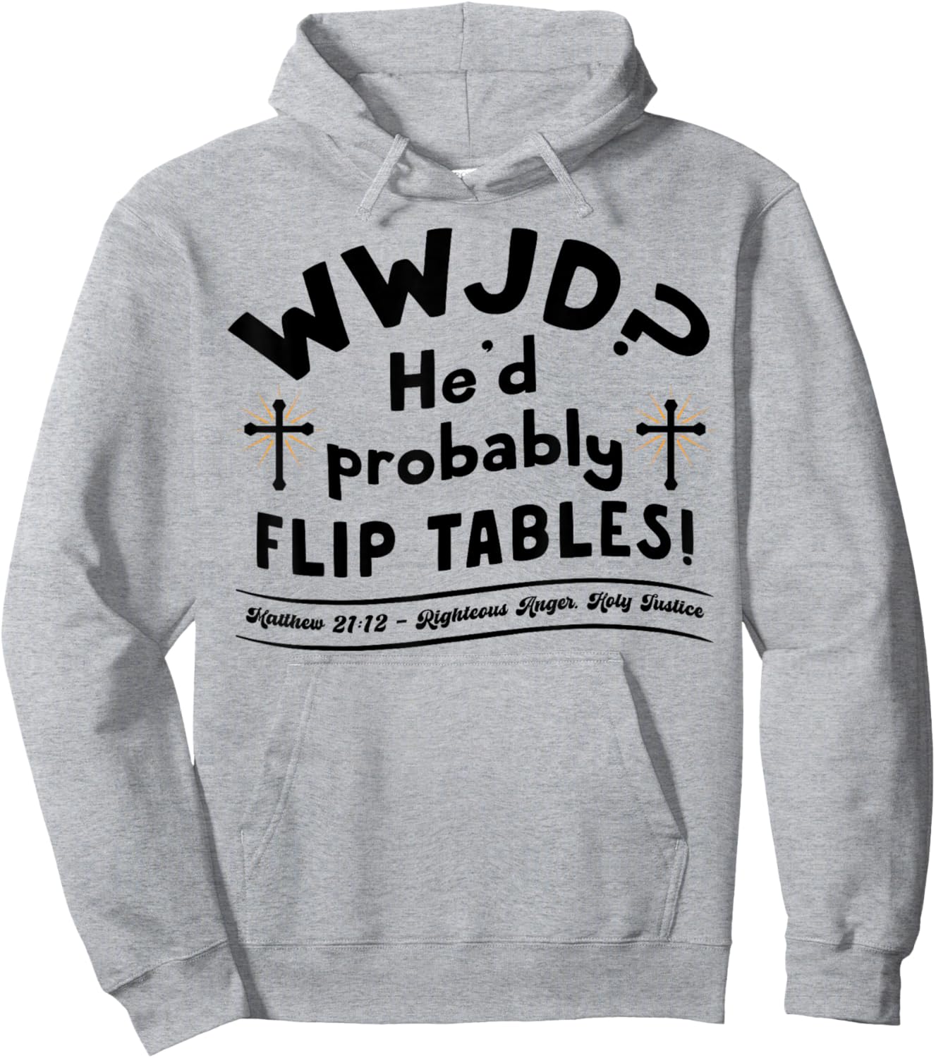 Funny Christian Humor WWJD He'd Flip Tables Jesus Sarcastic Hoodie - Hoodie | Ash