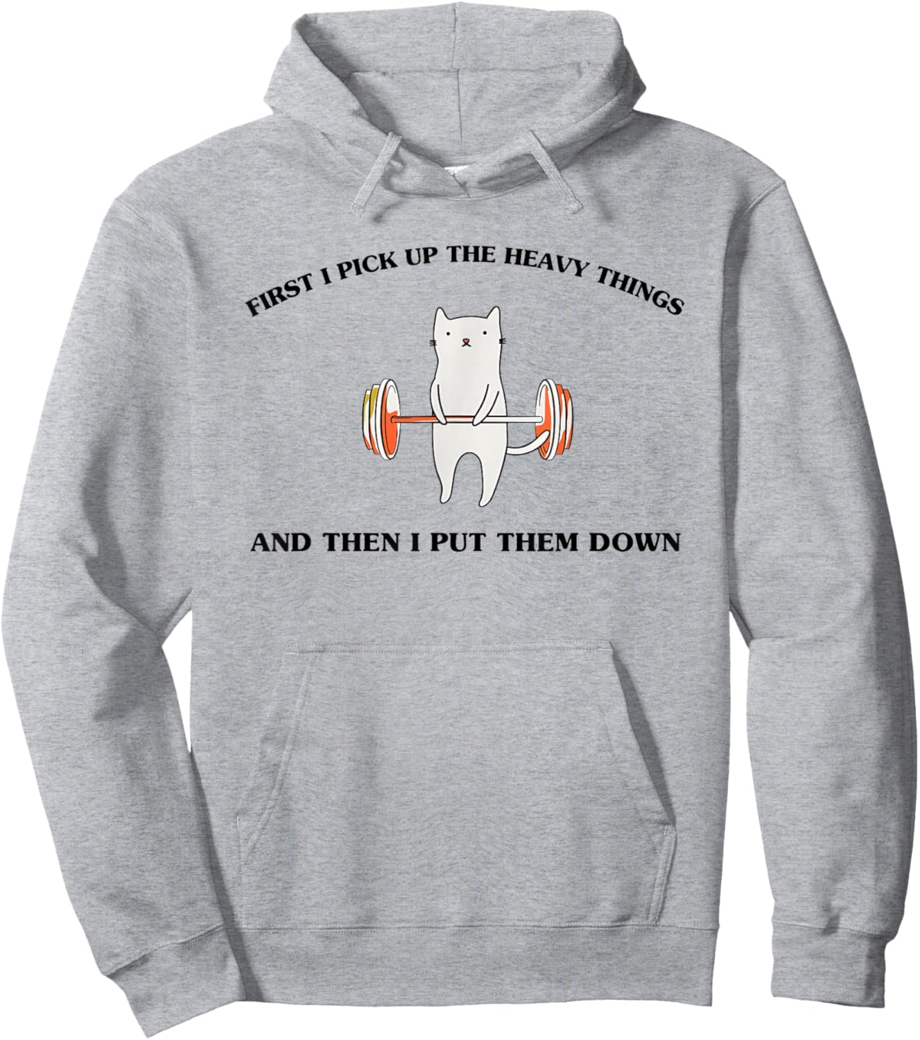 First I Pick Up The Heavy Things and Then I Put Them Down Hoodie - Hoodie | Ash