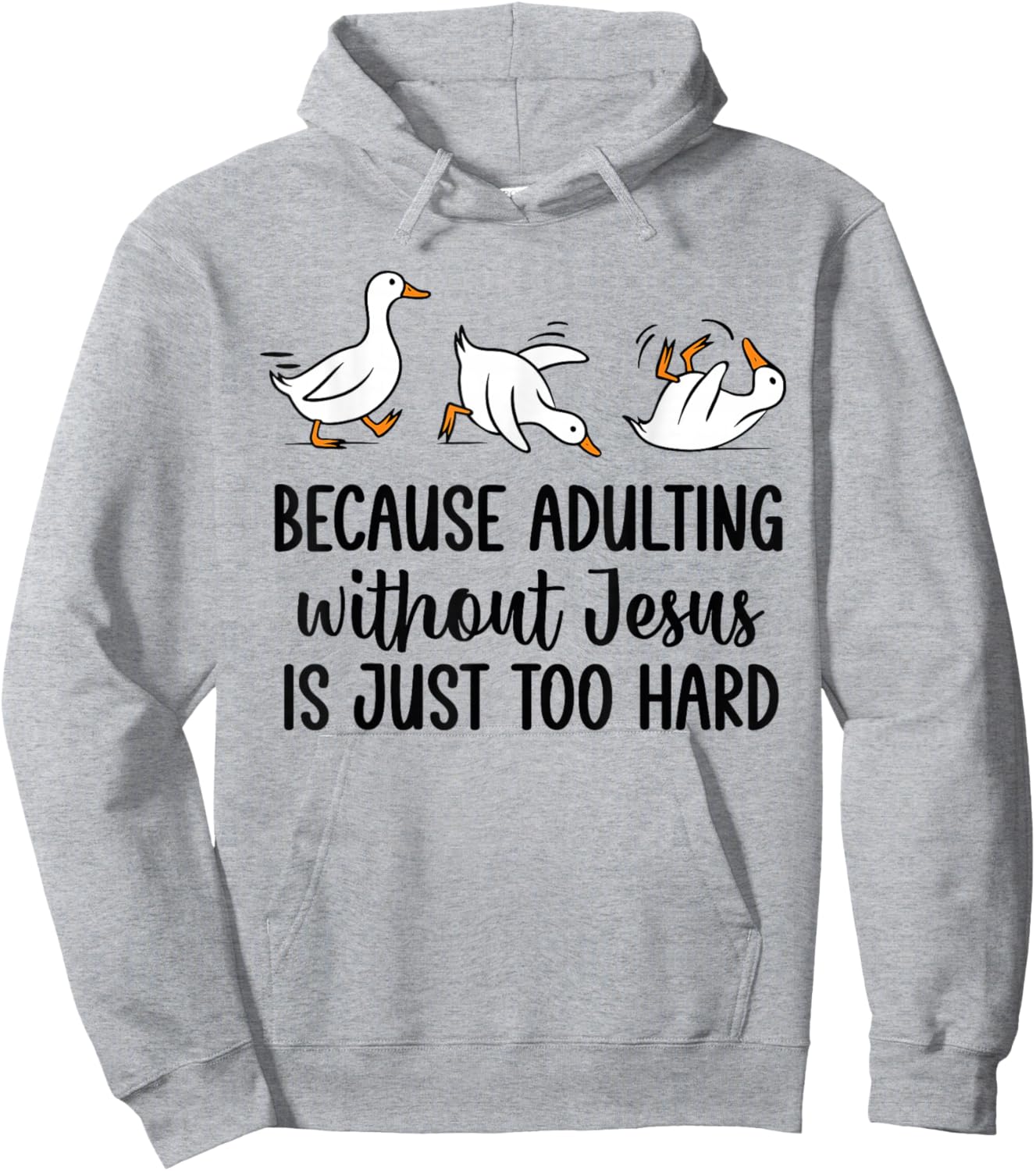 Because Adulting Without Jesus is Just Too Hard Funny Goose Hoodie - Hoodie | Ash