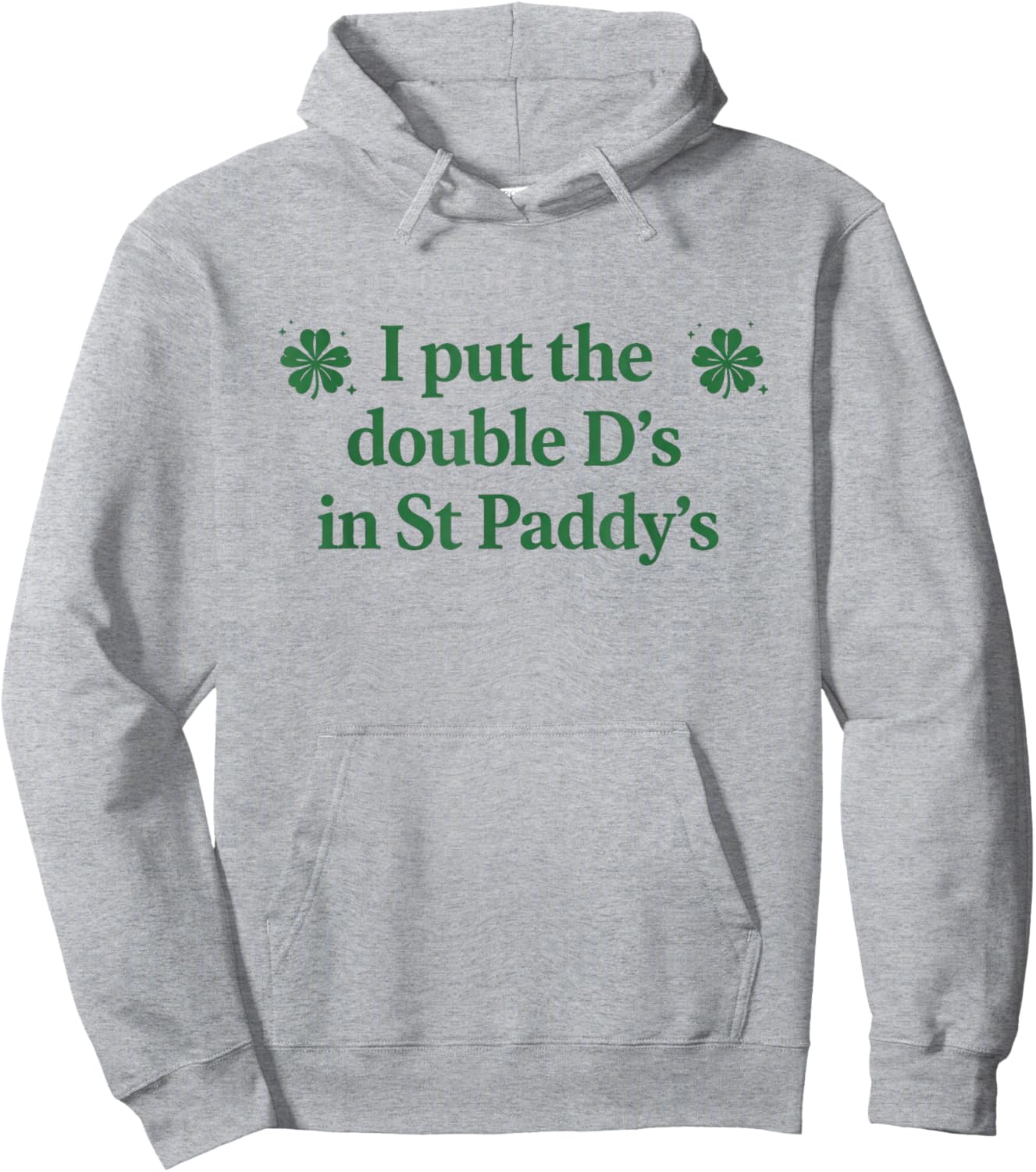 I Put The Double D's in St Paddy's Day Funny St Patricks Day Hoodie - Hoodie | Ash