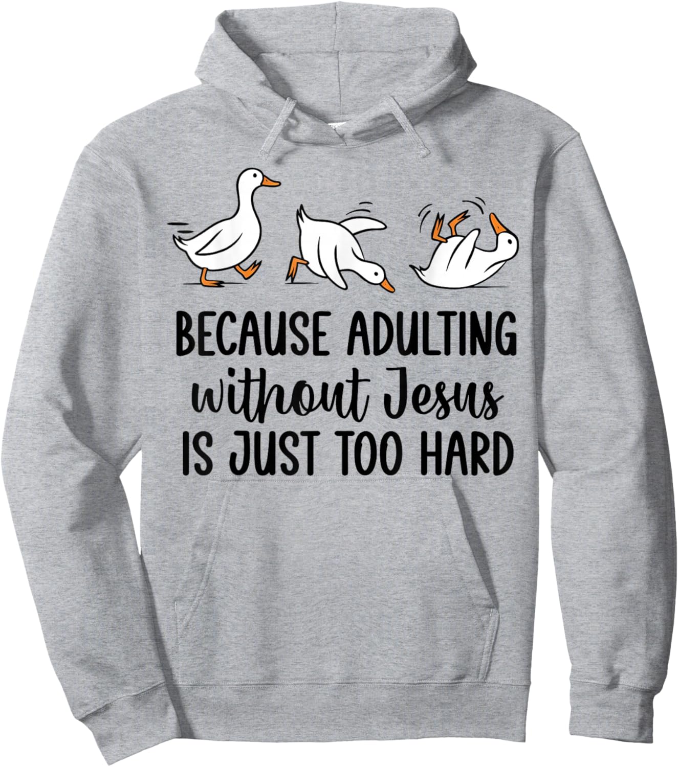 Goose Because Adulting Without Jesus is Just Too Hard Hoodie - Hoodie | Ash