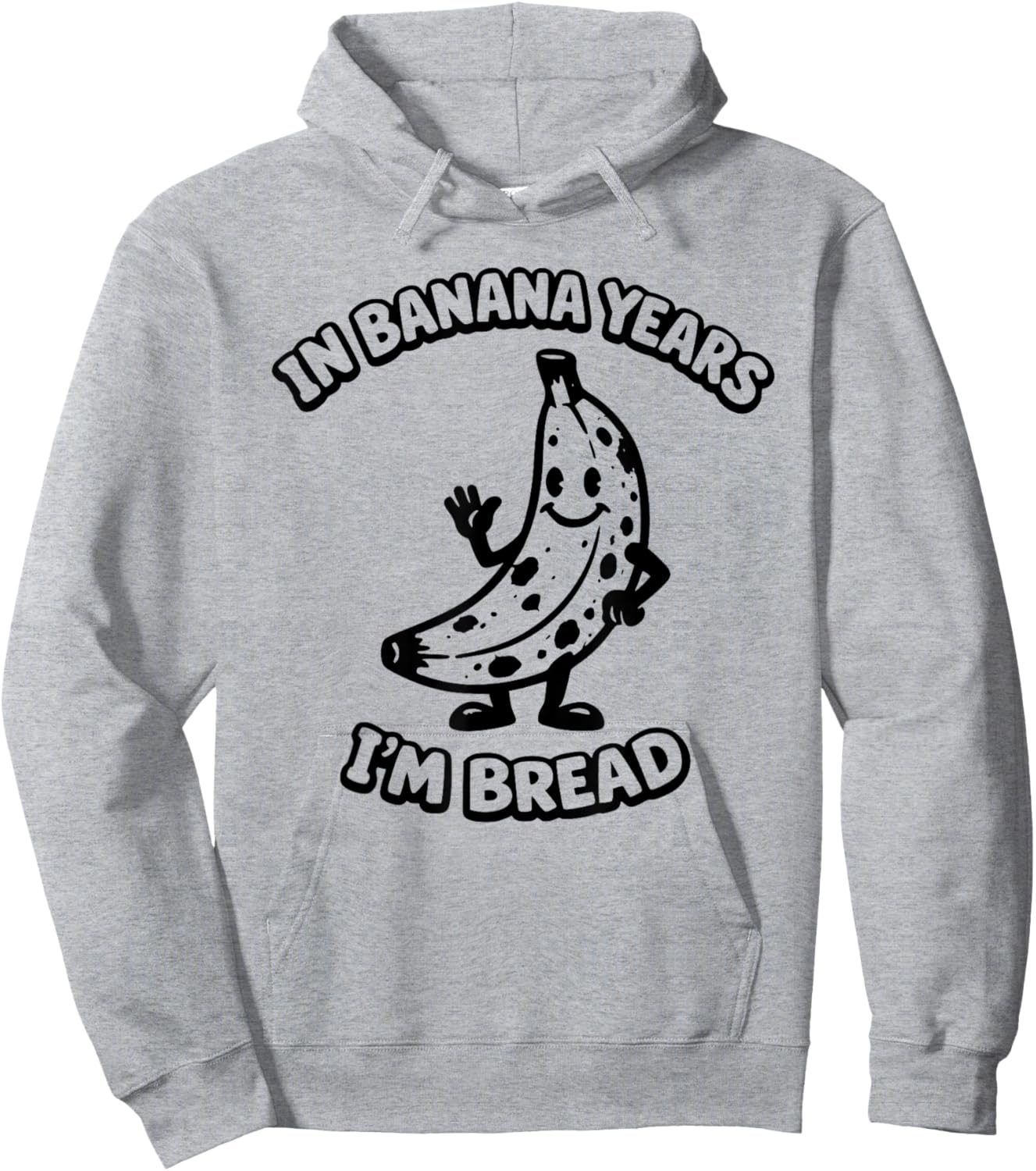 in Banana Years I'm Bread Rubber Hose Cartoon 1930s Funny Hoodie - Hoodie | Ash