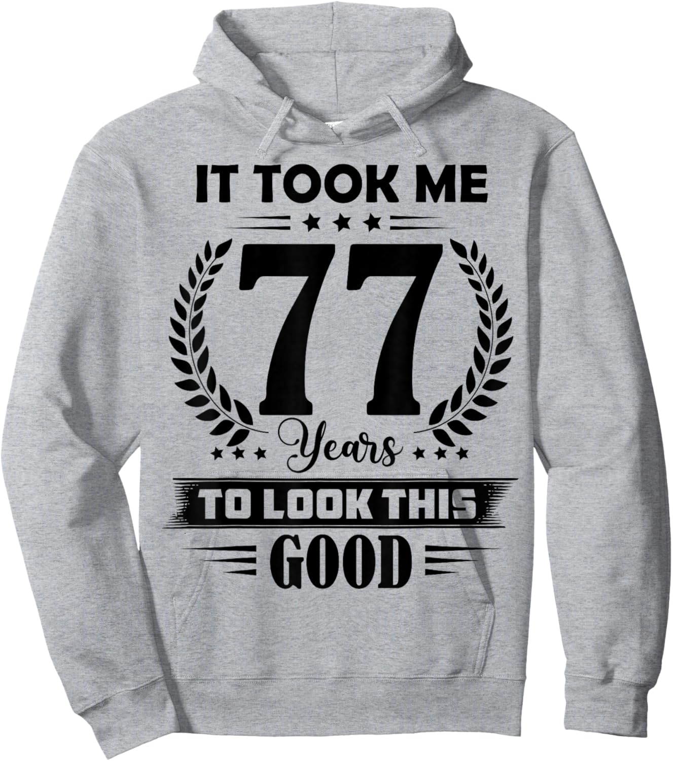 It Took Me 77 Years to Look This Good 77th Birthday Hoodie - Hoodie | Ash