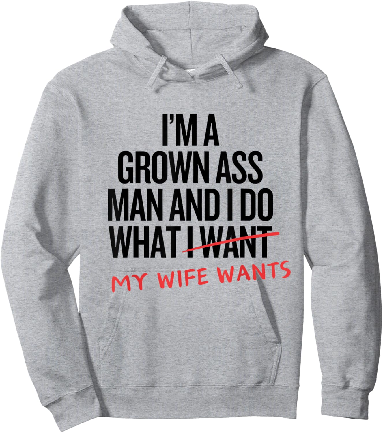 I'm a Grown Ass Man and I Do What My Wife Wants Family Joke Hoodie - Hoodie | Ash