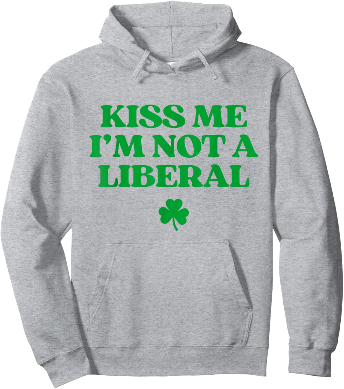 Kiss Me I'm Not A Liberal Shirt Funny St Patricks Day Hoodie - Hoodie | Ash