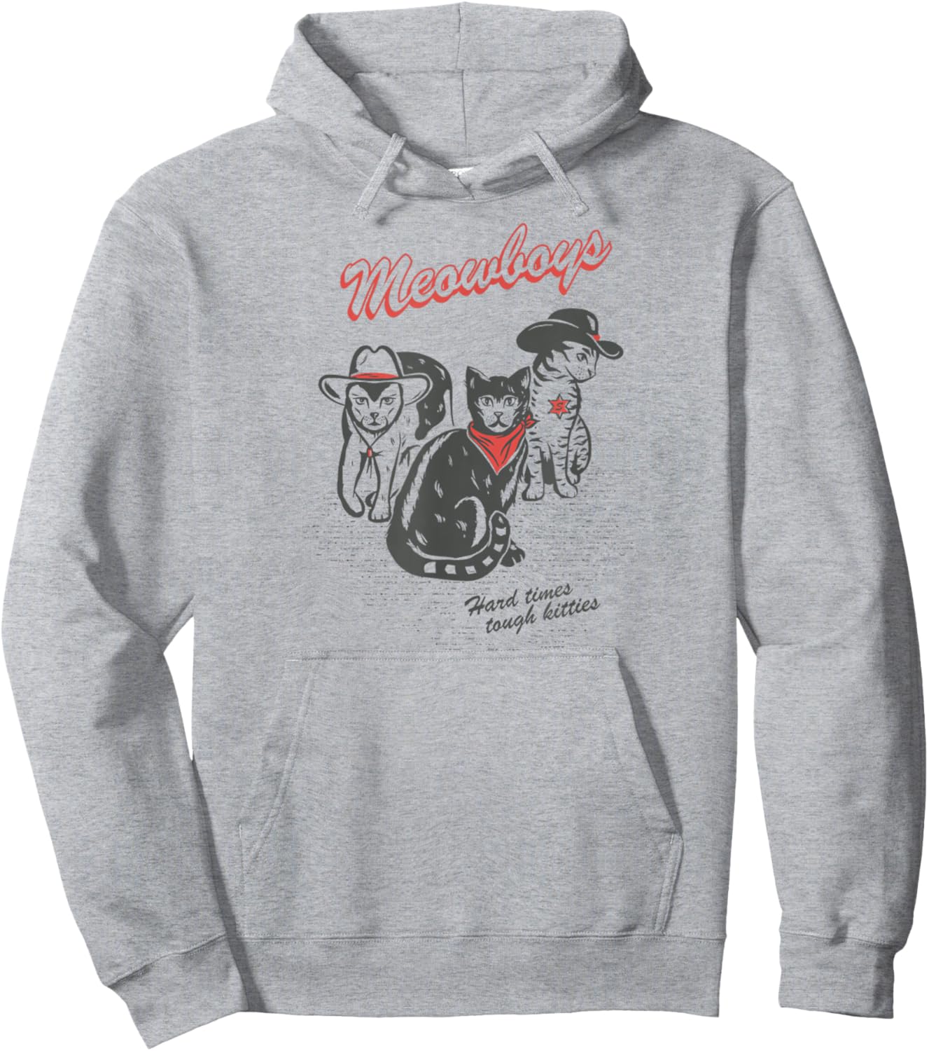 Meowboys Hard Times Tough Kitties Funny Western Cowboy Cats Hoodie - Hoodie | Ash
