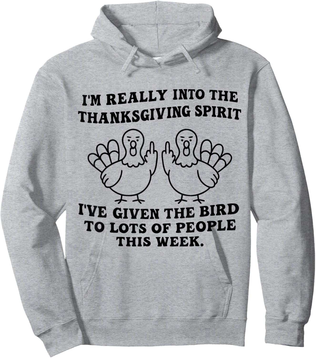 I'm Really Into The Thanksgiving Spirit I've Given The Bird Hoodie - Hoodie | Ash