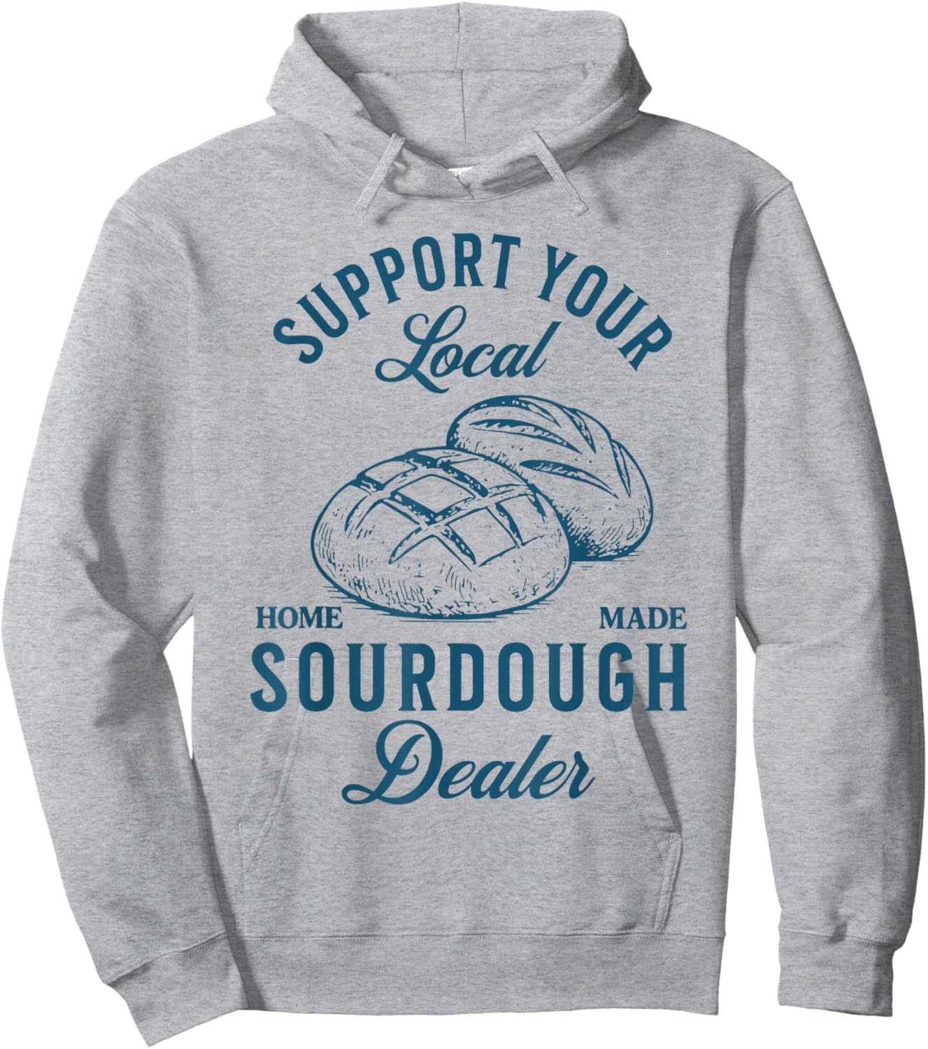 Support Your Local Sourdough Dealer Funny Bread Baking Hoodie - Hoodie | Ash