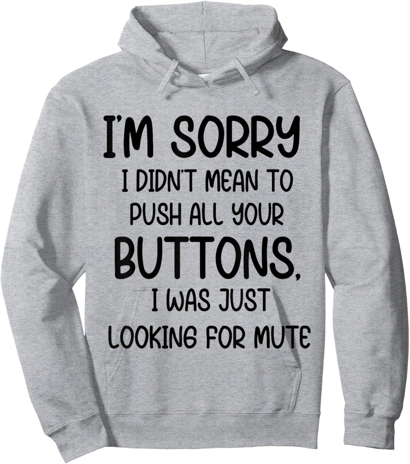 I'm Sorry I Didn't Mean to Push All Your Buttons I was Just Hoodie - Hoodie | Ash