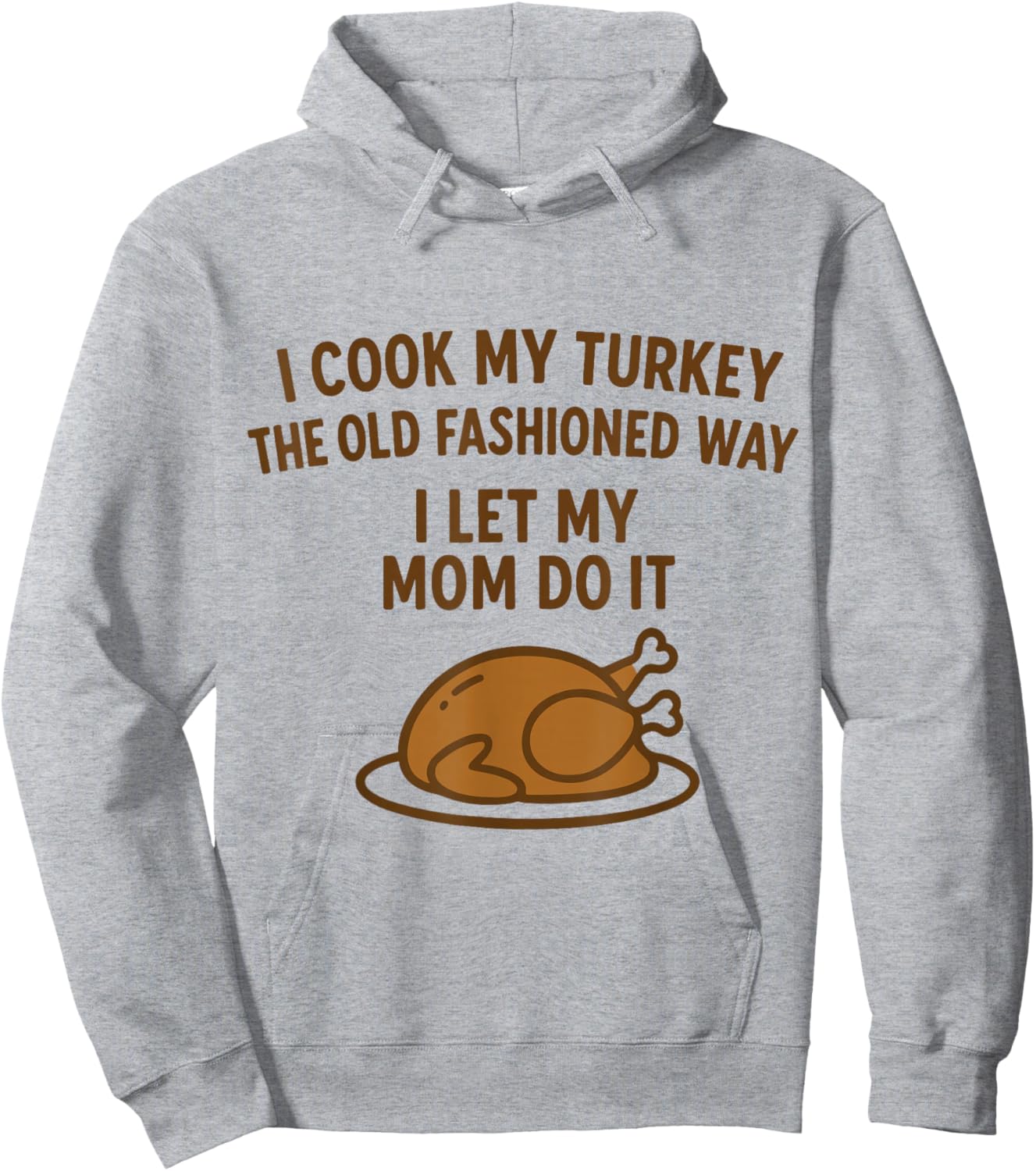 I Cook My Turkey The Old Fashioned Way Funny Thanksgiving Hoodie - Hoodie | Ash