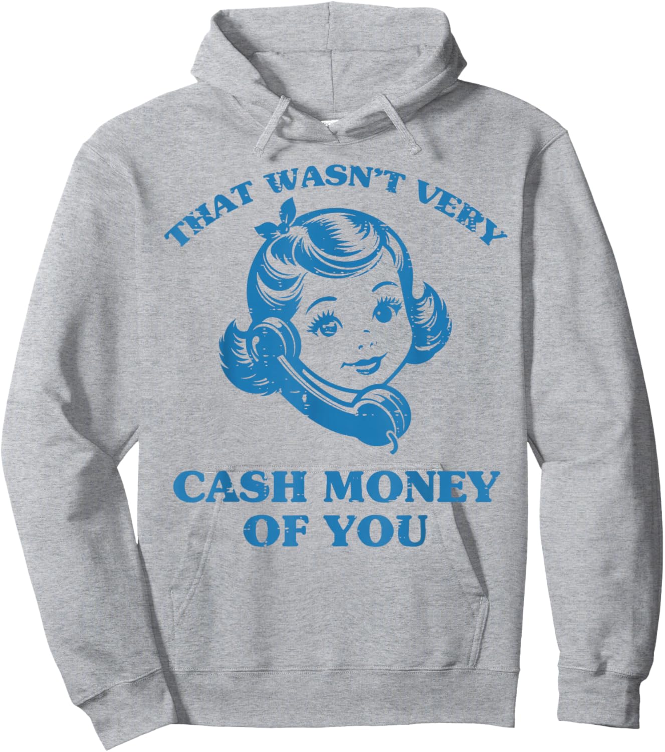 That Wasnt Very Cash Money of You Funny Saying Men Women Hoodie - Hoodie | Ash