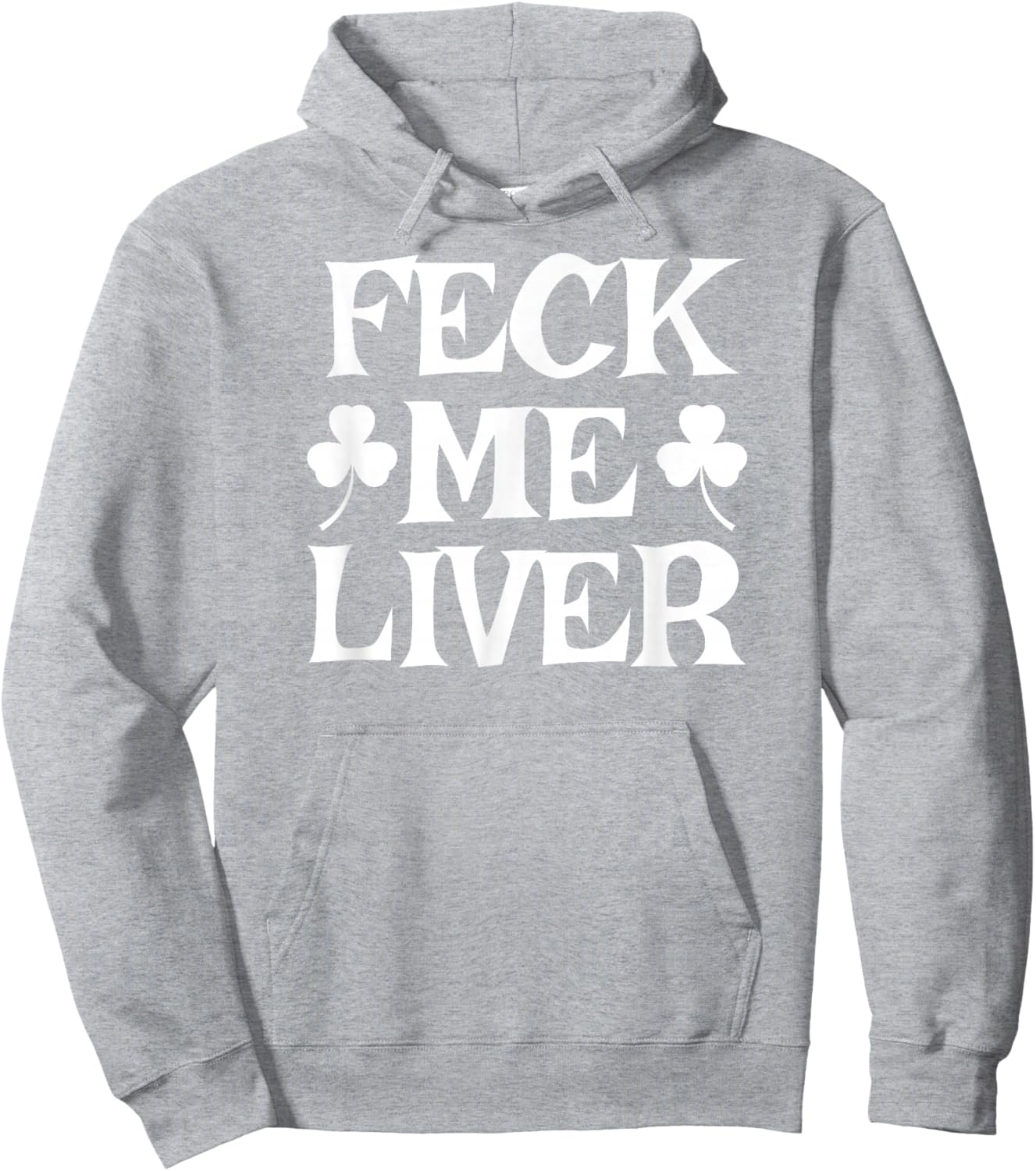 FECK ME Liver Funny Irish Drinking St. Patrick's Day Hoodie - Hoodie | Ash