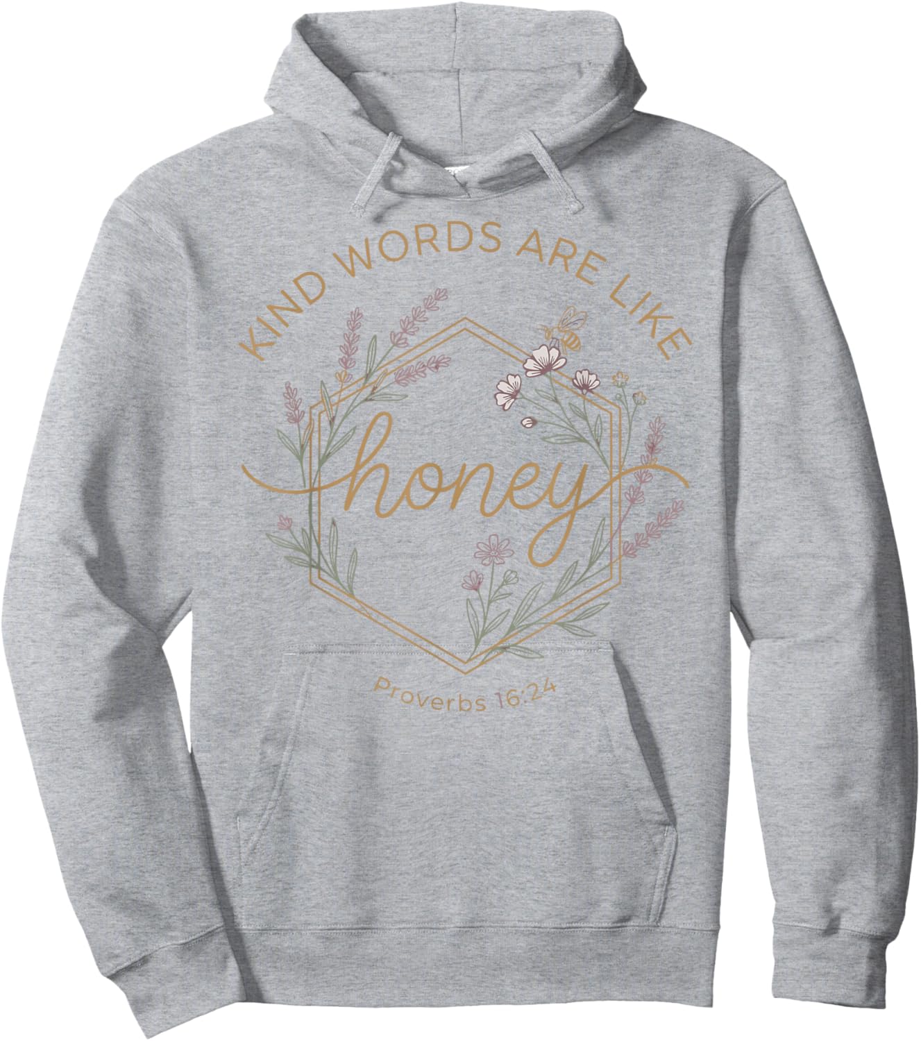 Kind Words are Like Honey Proverbs 16:24 Christian Teacher Hoodie - Hoodie | Ash